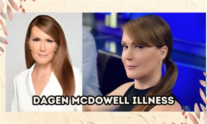 Does Dagen Mcdowell Have Cancer? Illness and Health Issues